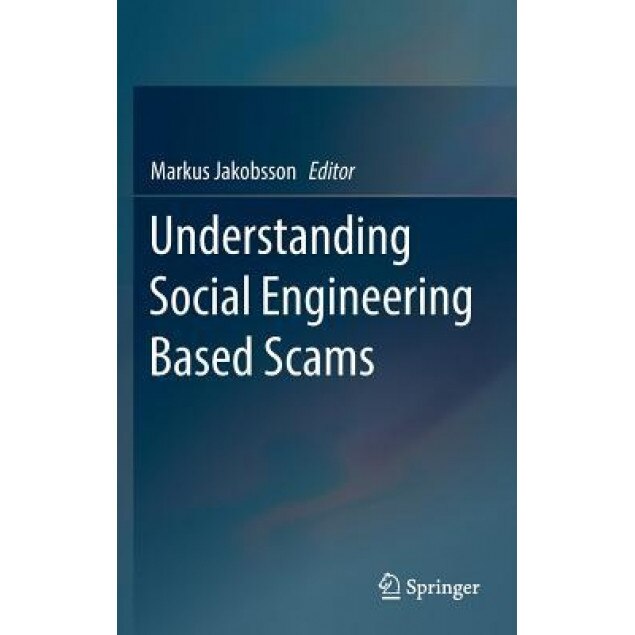 Understanding Social Engineering Based Scams - Markus Jakobsson (Editor)