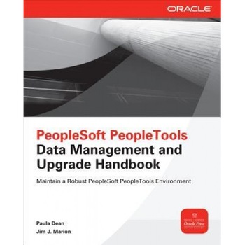 PeopleSoft Peopletools Data Management and Upgrade Handbook - Dean (Author) PeopleSoft Peopletools Data Management and Upgrade Handbook - Dean (Author)