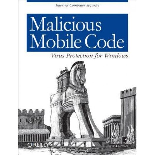 Malicious Mobile Code: Virus Protection for Windows - Roger A. Grimes (Author)