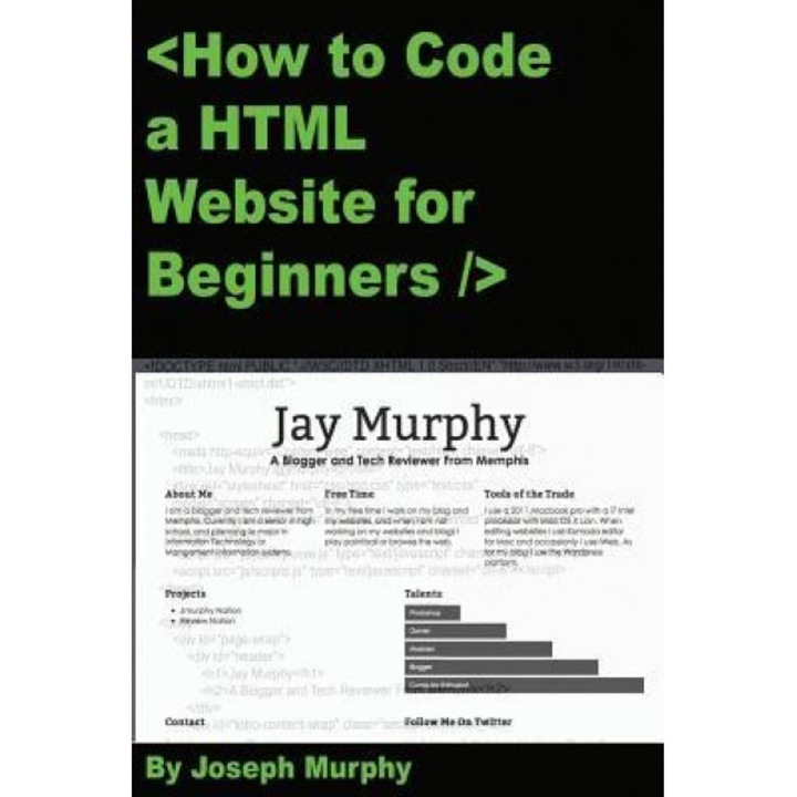 How to Code a HTML Website for Beginners - MR Joseph Cornelius Murphy III (Author)