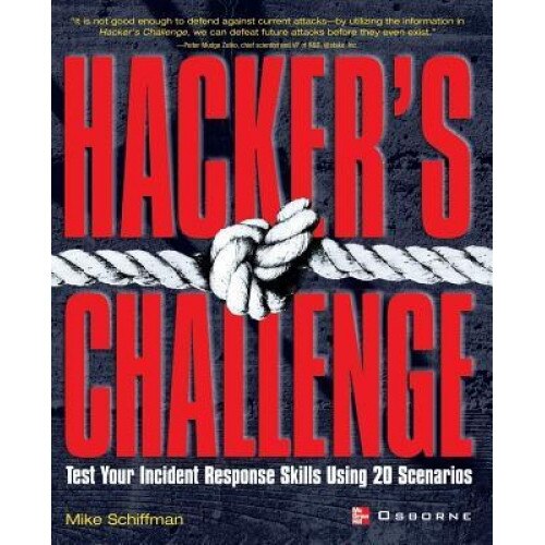 Hacker's Challenge: Test Your Incident Response Skills Using 20 Scenarios - Mike Schiffman (Author)