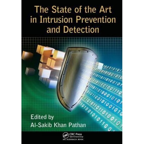 The State of the Art in Intrusion Prevention and Detection - Al-Sakib Khan Pathan (Editor)