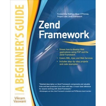 Zend Framework: A Beginner's Guide - Vikram Vaswani (Author) Zend Framework: A Beginner's Guide - Vikram Vaswani (Author)