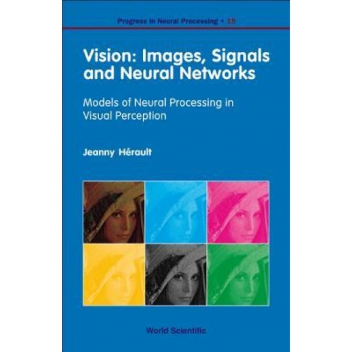 Vision: Images, Signals and Neural Networks: Models of Neural Processing in Visual Perception - Jeanny Herault (Author)