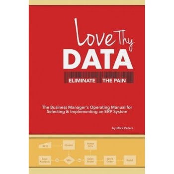 Love Thy Data: & Eliminate the Pain - Mick Peters (Author) Love Thy Data: & Eliminate the Pain - Mick Peters (Author)