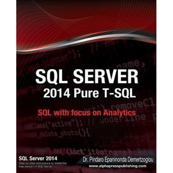 SQL Server 2014 Pure T-SQL - Dr Pindaro E. Demertzoglou (Author) SQL Server 2014 Pure T-SQL - Dr Pindaro E. Demertzoglou (Author)