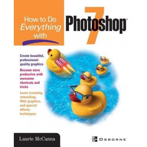 How to Do Everything with Photoshop(r) 7 - Laurie McCanna (Author)
