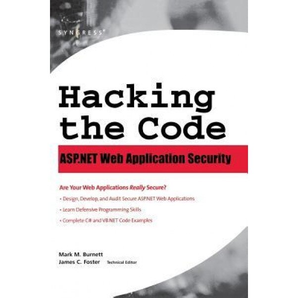 Hacking the Code: ASP.Net Web Application Security - Mark M. Burnett (Editor)