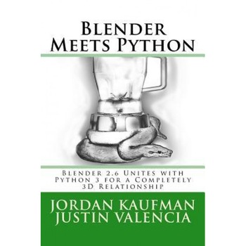Blender Meets Python: Blender 2.6 Unites with Python 3 for a Completely 3D Relationship - Jordan Kaufman (Author) Blender Meets Python: Blender 2.6 Unites with Python 3 for a Completely 3D Relationship - Jordan Kaufman (Author)