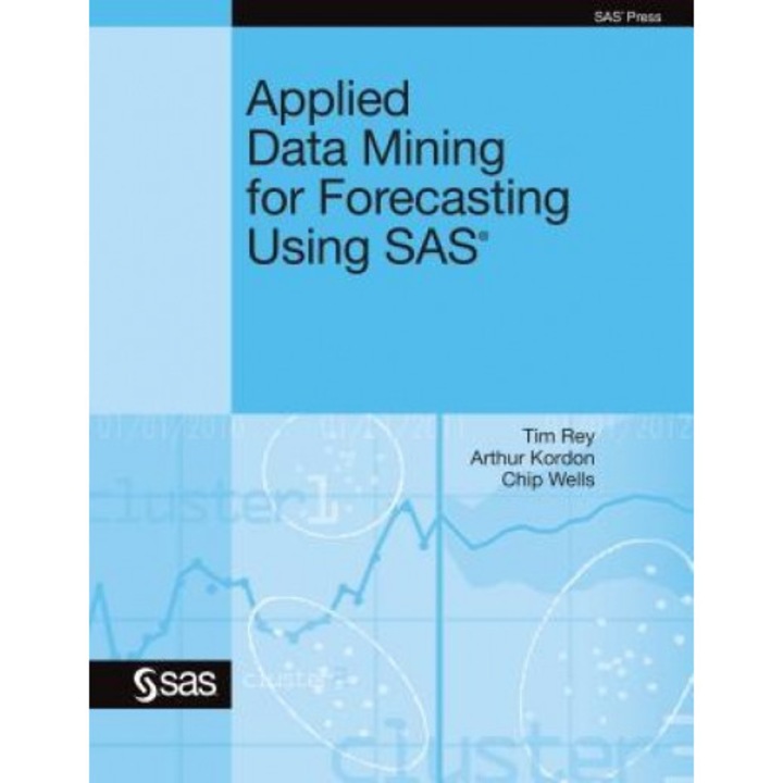 Applied Data Mining for Forecasting Using SAS - Tim Rey (Author)
