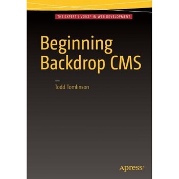 Beginning Backdrop CMS - Todd Tomlinson (Author) Beginning Backdrop CMS - Todd Tomlinson (Author)