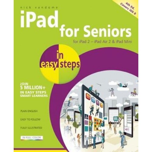 iPad for Seniors in Easy Steps: Covers IOS 8 - Nick Vandome (Author)