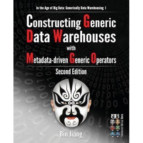 Constructing Generic Data Warehouses with Metadata-Driven Generic Operators - Bin Jiang (Author)