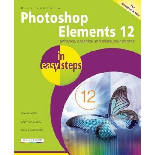 Photoshop Elements 12 in Easy Steps: For Windows and Mac - Nick Vandome (Author)