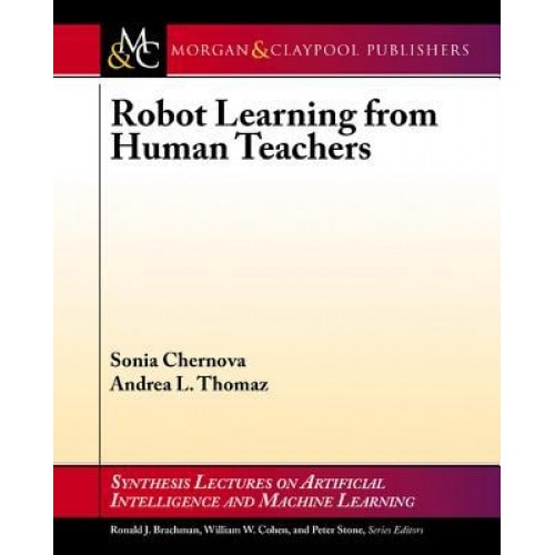 Robot Learning from Human Demonstration - Sonia Chernova (Author)
