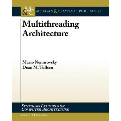 Multithreading Architecture - Mario Nemirovsky (Author)