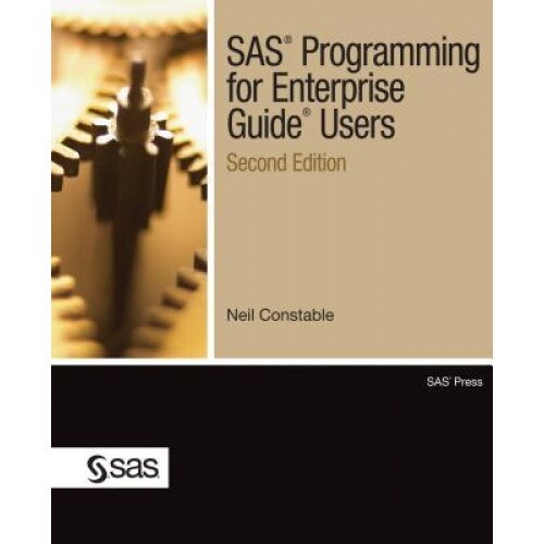 SAS Programming for Enterprise Guide Users, Second Edition, Neil Constable (Author)