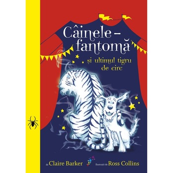 Cainele-fantoma si ultimul tigru de circ – volumul 2, Claire Barker Cainele-fantoma si ultimul tigru de circ – volumul 2, Claire Barker