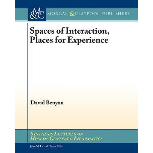 Spaces of Interaction, Places for Experience: Places for Experience - David Benyon (Author)