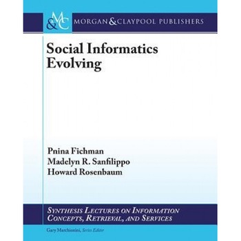 Social Informatics Evolving - Pnina Fichman (Author) Social Informatics Evolving - Pnina Fichman (Author)
