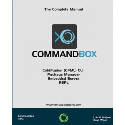 Commandbox: CLI, Package Manager, Repl & More - Luis Fernando Majano (Author)
