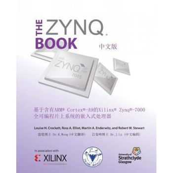 The Zynq Book (Chinese Version): Embedded Processing with the Arm Cortex-A9 on the Xilinx Zynq-7000 All Programmable Soc - Louise H. Crockett (Author) The Zynq Book (Chinese Version): Embedded Processing with the Arm Cortex-A9 on the Xilinx Zynq-7000 All Programmable Soc - Louise H. Crockett (Author)