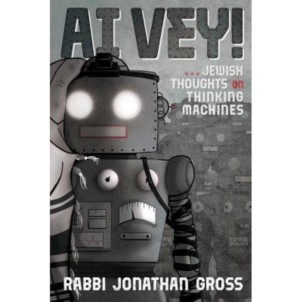 AI Vey!: Jewish Thoughts on Thinking Machines - Jonathan Gross (Author)