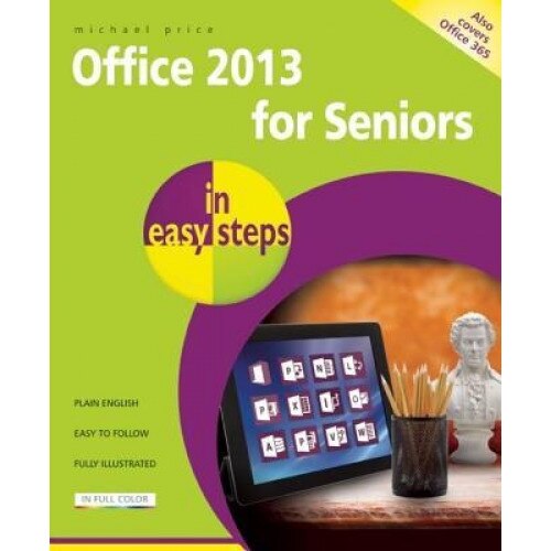 Office 2013 for Seniors in Easy Steps - Michael Price (Author)