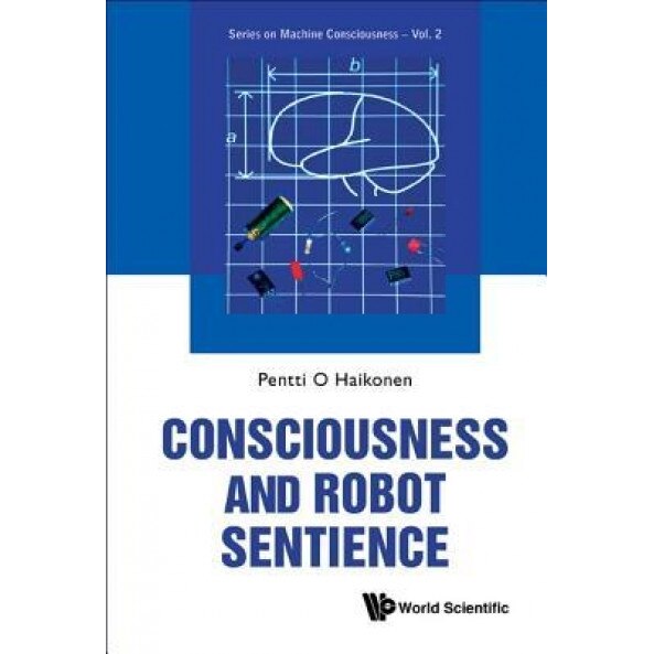 Consciousness and Robot Sentience - Pentti Olavi Antero Haikonen (Author)