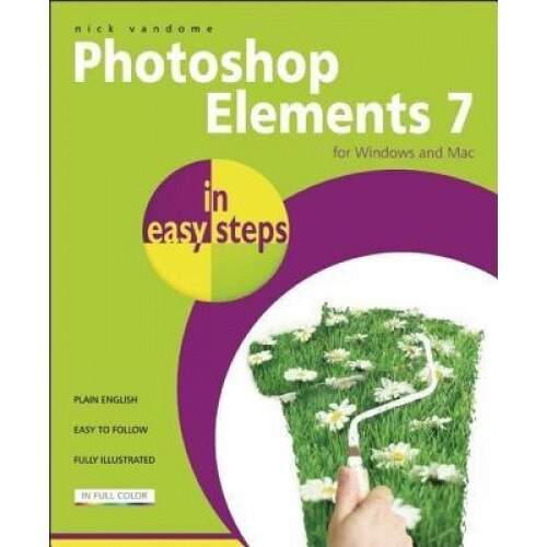 Photoshop Elements 7 in Easy Steps: For Windows and Mac - Nick Vandome (Author)