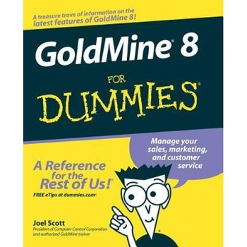 Goldmine 8 for Dummies - Joel Scott Goldmine 8 for Dummies - Joel Scott