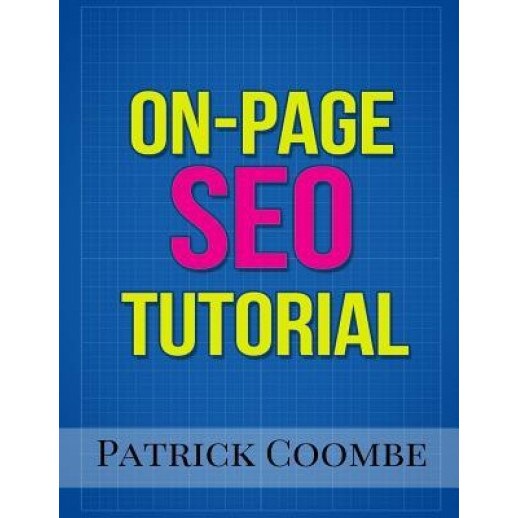 An On-Page Seo Tutorial - MR Patrick Coombe (Author)