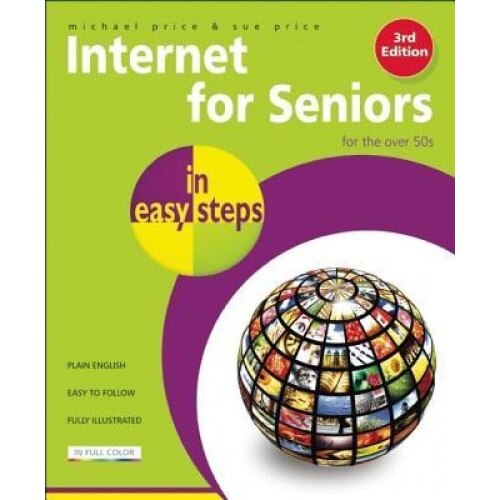 Internet for Seniors in Easy Steps - Sue Price, Michael Price