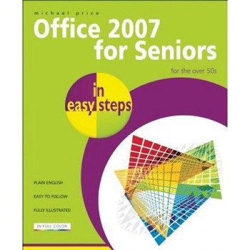 Office 2007 for Seniors in Easy Steps: For the Over 50s - Michael Price (Author) Office 2007 for Seniors in Easy Steps: For the Over 50s - Michael Price (Author)