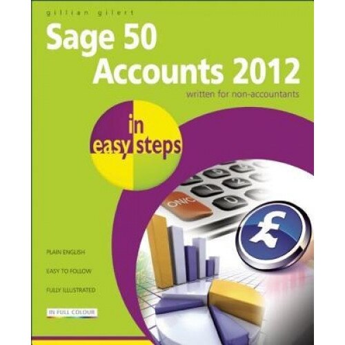 Sage 50 Accounts 2012 in Easy Steps - Gillian Gilert (Author)