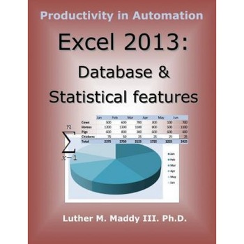 Excel 2013: Database and Statistical Features - Luther M. Maddy III (Author) Excel 2013: Database and Statistical Features - Luther M. Maddy III (Author)