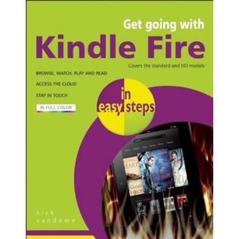 Get Going with Kindle Fire in Easy Steps - Nick Vandome (Author) Get Going with Kindle Fire in Easy Steps - Nick Vandome (Author)