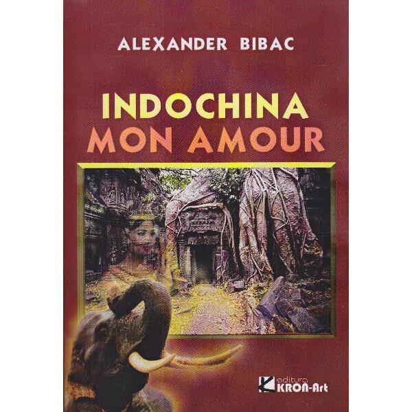 Indochina mon amour - Alexander Bibac