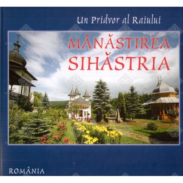 Manastirea Sihastria, un pridvor al Raiului