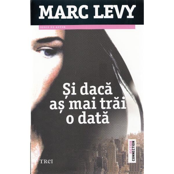 Si daca as mai trai o data - Marc Levy