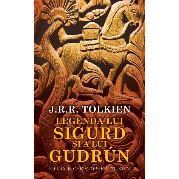 Legenda lui Sigurd si a lui Gudrun ( editie bilingva ) - J.R.R. Tolkien