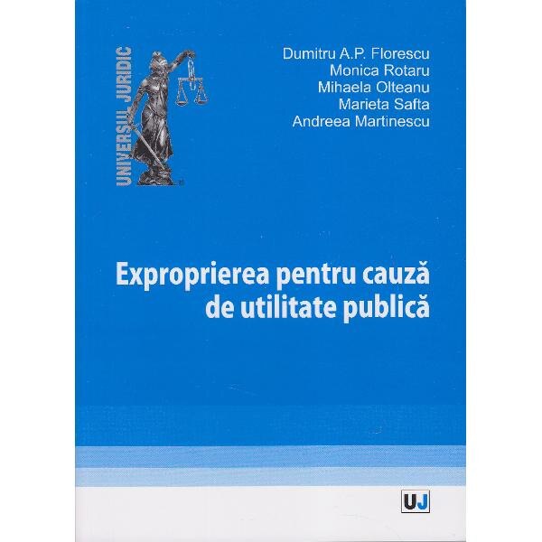 Exproprierea pentru cauza de utilitate publica - Dumitru A.P. Florescu, Monica Rotaru