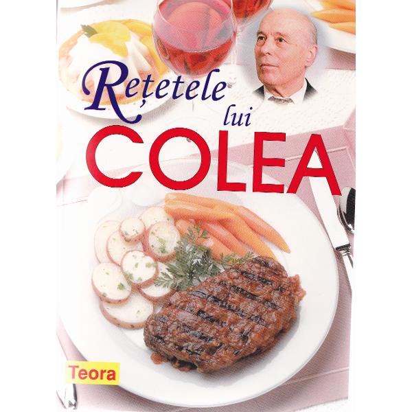 Retetele lui Colea ed.2012 - Nicolae Olexiuc Colea