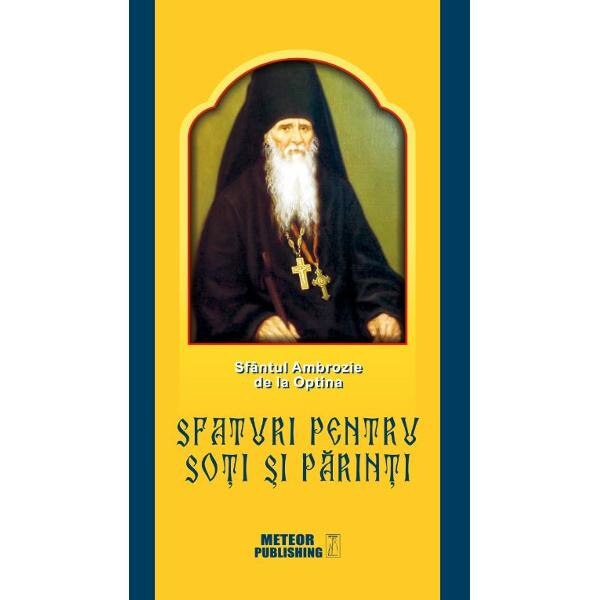 Sfaturi pentru soti si parinti - Sfantul Ambrozie de la Optina