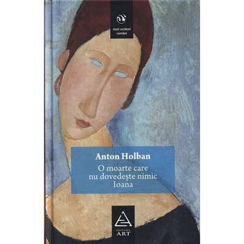 O moarte care nu dovedeste nimic - Ioana - Anton Holban O moarte care nu dovedeste nimic - Ioana - Anton Holban