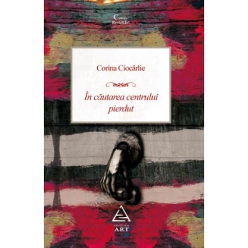 In cautarea centrului pierdut - Corina Ciocarlie