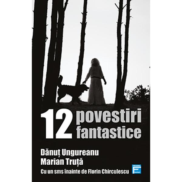 12 povestiri fantastice - Danut Ungureanu, Marian Truta