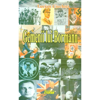 Gemenii lui Bormann - Lucian Ciuchita Gemenii lui Bormann - Lucian Ciuchita