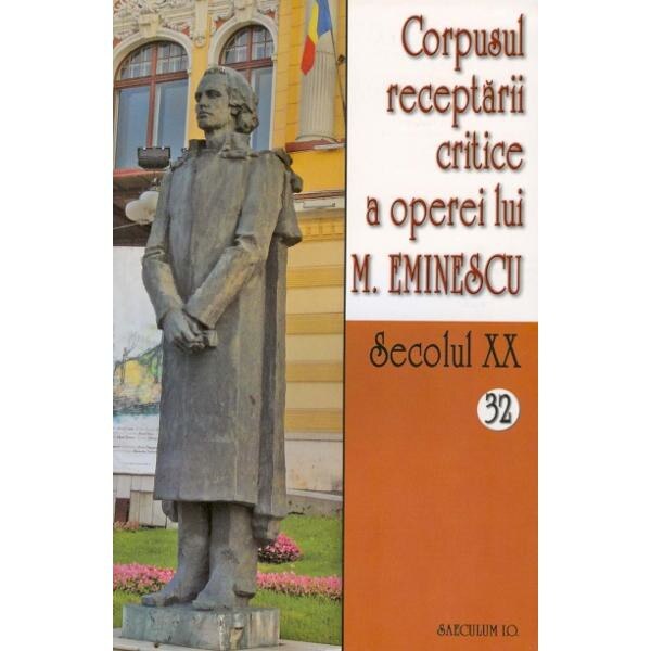Secolul XX 32+33 Corpusul receptarii critice a operei lui M. Eminescu