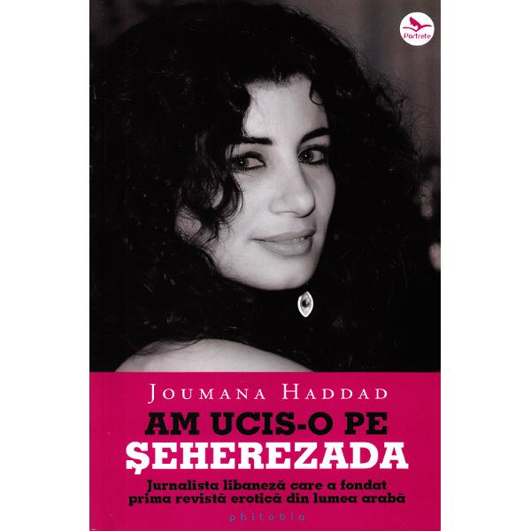 Am ucis-o pe Seherezada - Joumana Haddad